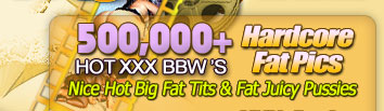 Fat Woman Hardcore Pictures